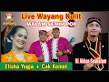 LIVE WAYANG KULIT MALEM SENIN PON KI AKBAR SYAHALAM, ELISHA, CAK KOMET, CAK DODOK#jelasgoyang