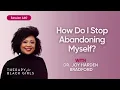 How to Find Yourself Again Build Self-Worth Therapy for Black Girls EP 460