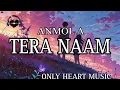 TERA NAAM - Anmol A | @MITRAZ  | Full audio song | mitraz Anmol A | #teranaam #mitraz