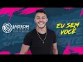Lagu EU SEM VOCÊ - Jadson Araújo (CD Superadamente)