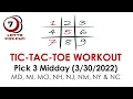 PICK 3 lottery midday TIC-TAC-TOE WORKOUT 22