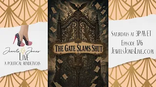 THE GATE SLAMS SHUT A Political Rendezvous - Ep 176