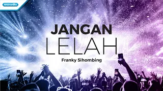 franky sihombing jangan lelah official lyric video