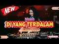 Download Lagu DJ YANG TERDALAM - NOAH‼️SOUND VIRAL TIKTOK 2024‼️VERSION FUNKOT