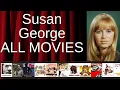ALL Susan George Movies Ranked by Score Critics Fans