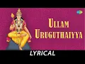 Download Lagu Ullam Uruguthaiyya - Lyrical | Lord Muruga |T.M. Soundararajan | Kuzhanthai Velan | Tamil Devotional
