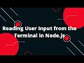 Reading User Input from the Terminal in Node js Step-by-Step Guide