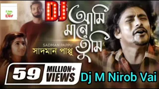 Download Ami Mane Tumi R Tumi Mane Ami Sadman Pappu Love Mix Bangla Dj Sad Song Dj Nirob Vai MP3