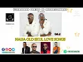 Lagu NAIJA OLD SKUL LOVE SONGS (vol.2) MIXTAPE | MIX BY DEEJAY IK | 2021 MIX