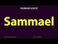 How To Pronounce Sammael