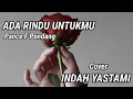 Download Lagu ADA RINDU UNTUKMU PANCE F PONDANG  LIRIK LAGU - COVER INDAH YASTAMI