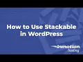 How to Use Stackable in WordPress