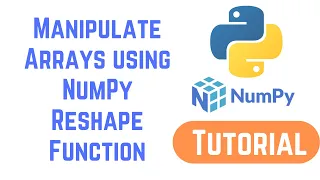 Python NumPy Tutorial For Beginners - How to Manipulate Arrays NumPy Reshape Function Part 1