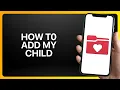 How To Add My Child To Mychart Tutorial