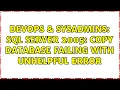 DevOps SysAdmins SQL Server 2005 Copy database failing with unhelpful error