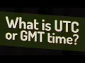 What is UTC or GMT time