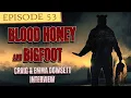 Blood Honey and Bigfoot - An Interview with Craig David Dowsett and Emma Dowsett