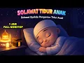 Lagu SOLAWAT TIDUR ANAK 1 JAM  - Solawat Pengantar Tidur | Solawat Tidur Bayi Solawat Tidur Anak Rewel 😴