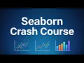 Seaborn Crash Course - Python Data Visualization