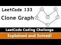 LeetCode 133 - Clone Graph Explained and Solved in Python