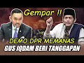 Download Lagu GUS IQDAM TERBARU - DEMO DPR MEMANAS, GUS IQDAM BERI TANGGAPAN