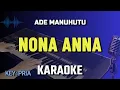 Lagu NONA ANNA Karaoke || ADE MANUHUTU
