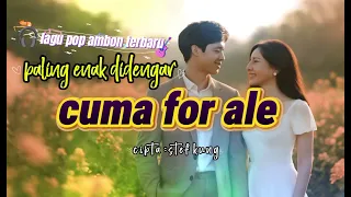 cuma for ale lagu ambon terbaru terpopuler