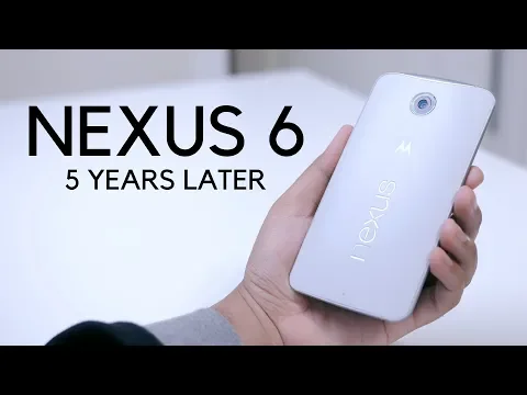 Nexus 6 Revisit 5 Years Later