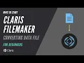 Ways to Get Started with Claris FileMaker - Converting Data File