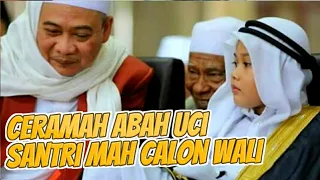 Download Ceramah Abah Uci Santri mah calon wali MP3