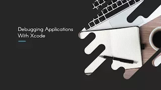 Debugging Applications With Xcode Where to Start