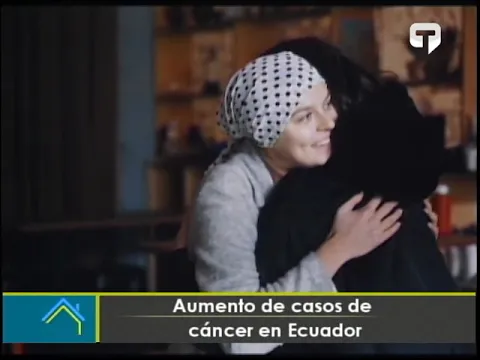 Aumento de casos de cáncer en Ecuador