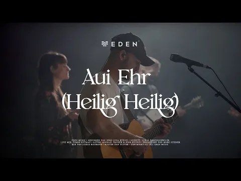 Download MP3 Aui Ehr (Heilig Heilig) - Live [Extended] | Nino Luca Küenzi | Eden Music