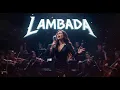Lagu LAMBADA – EPIC METAL ORCHESTRA COVER