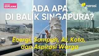 Ada Apa di Balik Singapura? Energi, Sampah, Kota, dan ASPIRASI Warga | Narasi Explains
