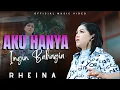 Download Lagu Rheina - Aku Hanya Ingin Bahagia (Official Music Video)