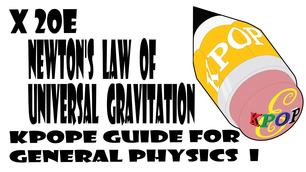 X20E Newton's Law of Universal Gravitation, KPOPE Guide for General Physics I