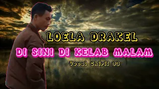 Download Lagu nostalgia || DI SINI DI KELAB MALAM || LOELA DRAKEL || COVER VOC CHIRIL 93 MP3