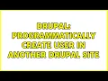 Drupal Programmatically create user in another Drupal site