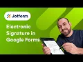 How to Add an Electronic Signature in Google Form
