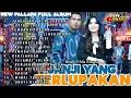 Download Lagu New pallapa full album terbaru 2024 || janji yang terlupakan dusta cinta tembang tresno