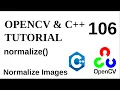 OPENCV C TUTORIALS - 106 normalize Normalize Images