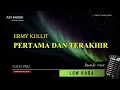 Download Lagu Pertama Dan Terakhir - Ermy Kullit | Karaoke Nada PRIA | Avimusik