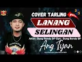 Download Lagu COVER LANANG SELINGAN || ANG IYAN PSW