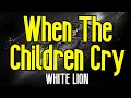Download Lagu When The Children Cry (KARAOKE) | White Lion