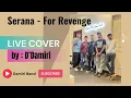 Download Lagu Serana For Revenge Live Cover by D'Damiri