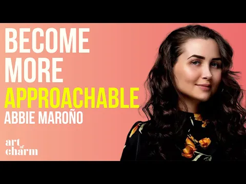 How To Attract People Using Body Language | Abbie Maroño | The Art of Charm