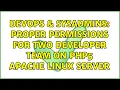 DevOps SysAdmins Proper permissions for two developer team on PHP5 Apache Linux server