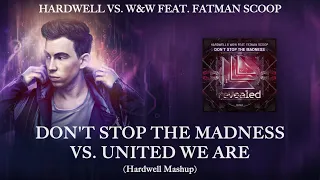 Download Hardwell vs. W\u0026W feat. Fatman Scoop - Don't Stop The Madness vs. United We Are (Hardwell Mashup) MP3