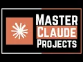 How to Use Claude Projects Full Guide